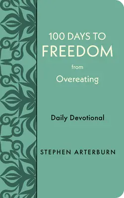 100 dní k oslobodeniu od prejedania: Denná pobožnosť - 100 Days to Freedom from Overeating: Daily Devotional