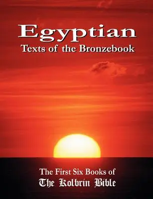 Egyptské texty z Bronzovej knihy: Prvých šesť kníh Kolbrinovej Biblie - Egyptian Texts of the Bronzebook: The First Six Books of the Kolbrin Bible