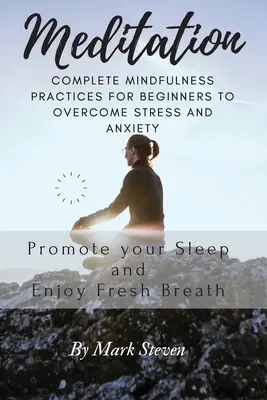 Meditácia: Meditácia: kompletné cvičenia mindfulness pre začiatočníkov na prekonanie stresu a úzkosti - Meditation: Complete Mindfulness Practices for Beginners to Overcome Stress and Anxiety