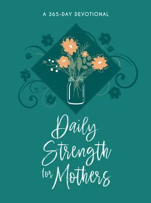Denná sila pre matky: 365-dňová pobožnosť - Daily Strength for Mothers: A 365-Day Devotional
