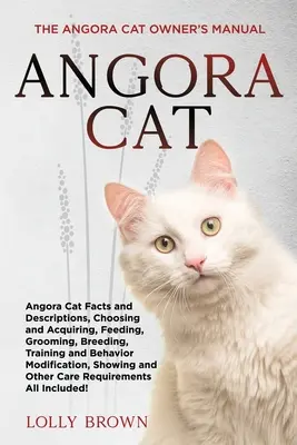 Angorská mačka: Príručka majiteľa angorskej mačky - Angora Cat: The Angora Cat Owner's Manual