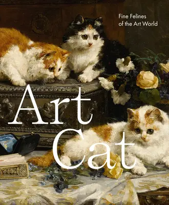 Umelecká mačka: Jemné mačkovité šelmy sveta umenia - Art Cat: Fine Felines of the Art World