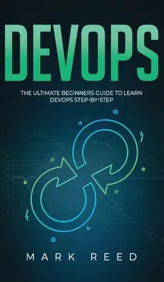 DevOps: Ultimátny sprievodca pre začiatočníkov, ako sa naučiť DevOps krok za krokom - DevOps: The Ultimate Beginners Guide to Learn DevOps Step-By-Step