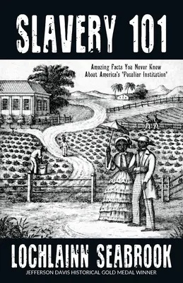 Otroctvo 101: Úžasné fakty, ktoré ste nikdy nevedeli o tejto zvláštnej americkej inštitúcii - Slavery 101: Amazing Facts You Never Knew About America's Peculiar Institution