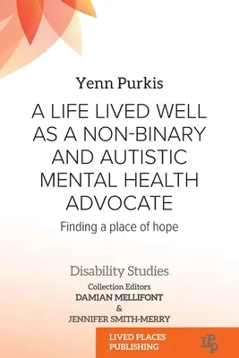 Dobre prežitý život nebinárneho a autistického obhajcu duševného zdravia: Hľadanie miesta nádeje - A Life Lived Well as a Non-binary and Autistic Mental Health Advocate: Finding a Place of Hope