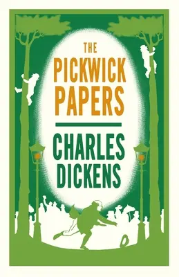 The Pickwick Papers: (Alma Classics Evergreens) - The Pickwick Papers: Annotated Edition (Alma Classics Evergreens)