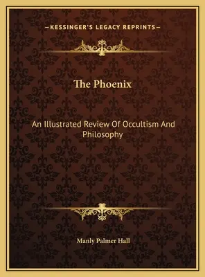 Fénix: Gérermain: Ilustrovaný prehľad okultizmu a filozofie - The Phoenix: An Illustrated Review Of Occultism And Philosophy