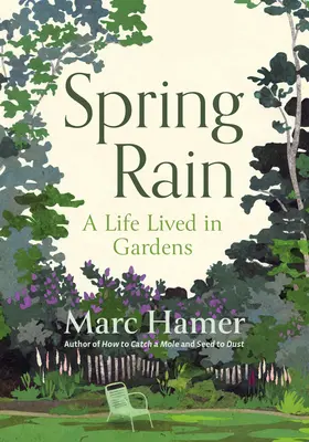 Jarný dážď: Život prežitý v záhradách - Spring Rain: A Life Lived in Gardens