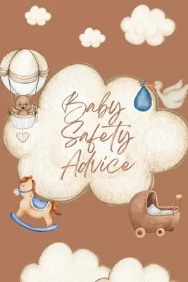Kniha bezpečnostných rád pre bábätká: Učí a radí rodičom, ako najlepšie zabezpečiť bezpečnosť svojich detí. - Baby Safety Advice Book: Must Have Guide to Keeping Your Baby Safe/ Teaches and Advises Parents in the Best Ways to Keep Their Children Safe an