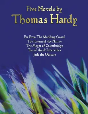 Päť románov Thomasa Hardyho - Ďaleko od bláznivého davu, Návrat domorodca, Starosta z Casterbridge, Tess z D'Urbervilles, Jude Obs - Five Novels by Thomas Hardy - Far from the Madding Crowd, the Return of the Native, the Mayor of Casterbridge, Tess of the D'Urbervilles, Jude the Obs