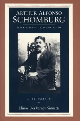 Arthur Alfonso Schomburg: Čierny bibliofil a zberateľ - Arthur Alfonso Schomburg: Black Bibliophile & Collector