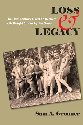 Strata a dedičstvo: Polstoročná snaha o znovuzískanie rodného práva, ktoré ukradli nacisti - Loss & Legacy: The Half-Century Quest To Reclaim A Birthright Stolen By The Nazis