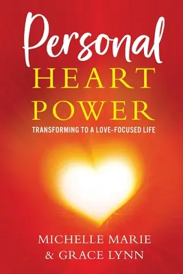 Osobná sila srdca: Premena na život zameraný na lásku - Personal Heart Power: Transforming to a Love-Focused Life
