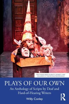 Vlastné hry: Antológia scenárov nepočujúcich a nedoslýchavých spisovateľov - Plays of Our Own: An Anthology of Scripts by Deaf and Hard-of-Hearing Writers