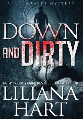 Down and Dirty: Graves: Záhada J.J. Gravesa - Down and Dirty: A J.J. Graves Mystery
