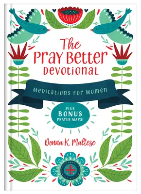 Modlitba za lepšie modlitby: Plus bonusové modlitebné mapy! - The Pray Better Devotional: Meditations for Women Plus Bonus Prayer Maps!