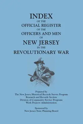 Index of the Official Register of the Officers and Men of New Jersey in the Revolutionary War (Index oficiálneho registra dôstojníkov a mužstva New Jersey v revolučnej vojne), autor: William S. Stryker. Pripravil New Jersey Histo - Index of the Official Register of the Officers and Men of New Jersey in the Revolutionary War, by William S. Stryker. Prepared by the New Jersey Histo