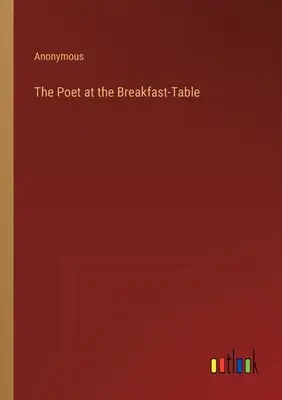 Básnik pri raňajkách - The Poet at the Breakfast-Table