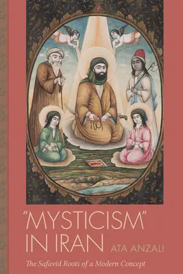 Mystika v Iráne: Korene modernej koncepcie v Safavíde - Mysticism in Iran: The Safavid Roots of a Modern Concept