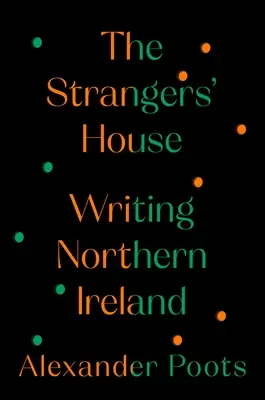 Dom cudzincov: Písať Severné Írsko - The Strangers' House: Writing Northern Ireland
