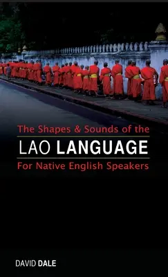 Tvary a zvuky laoského jazyka: Pre rodených Angličanov - The Shapes and Sounds of the Lao Language: For Native English Speakers
