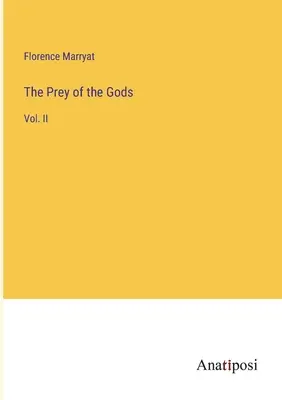 Korisť bohov: II. diel - The Prey of the Gods: Vol. II