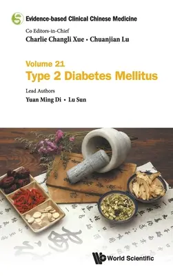 Klinická čínska medicína založená na dôkazoch - zväzok 21: Diabetes mellitus 2. typu - Evidence-Based Clinical Chinese Medicine - Volume 21: Type 2 Diabetes Mellitus