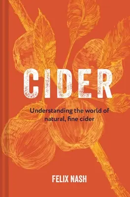 Cider: Pochopenie sveta prírodného, jemného jablčného vína - Cider: Understanding the World of Natural, Fine Cider