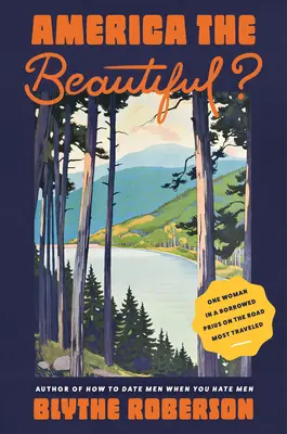 Amerika je krásna? Jedna žena v požičanom Priuse na najoddialenejšej ceste - America the Beautiful?: One Woman in a Borrowed Prius on the Road Most Traveled