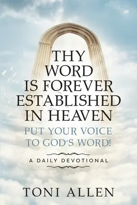 Tvoje slovo je navždy ustanovené v nebi: Vložte svoj hlas do Božieho slova! Denná pobožnosť - Thy Word Is Forever Established in Heaven: Put Your Voice to God's Word! A Daily Devotional