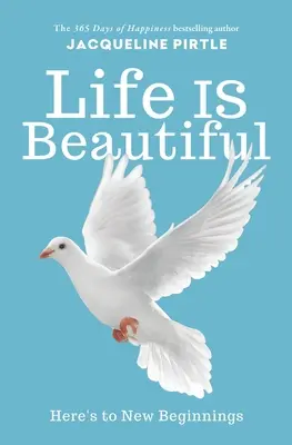 Život je krásny: Na nové začiatky - Life IS Beautiful: Here's to New Beginnings