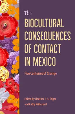 Biokultúrne dôsledky kontaktu v Mexiku: Päť storočí zmien - The Biocultural Consequences of Contact in Mexico: Five Centuries of Change