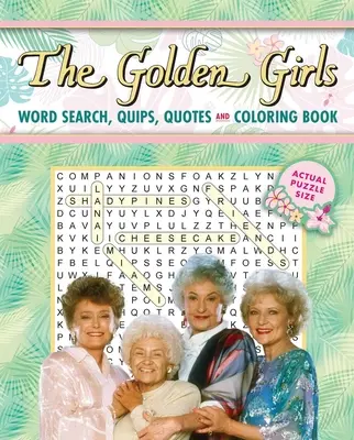 Zlaté dievčatá Hľadanie slov, vtipy, citáty a maľovanky - The Golden Girls Word Search, Quips, Quotes and Coloring Book