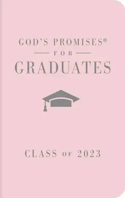 Božie zasľúbenia pre absolventov: NKJV: Nová verzia Kráľa Jakuba - God's Promises for Graduates: Class of 2023 - Pink NKJV: New King James Version