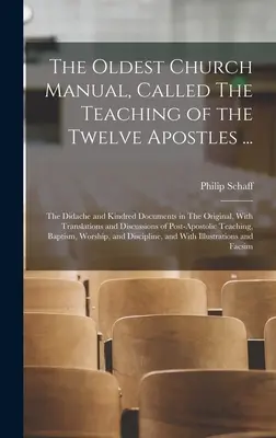 Najstaršia cirkevná príručka s názvom Učenie dvanástich apoštolov ...: a príbuzné dokumenty v origináli, s prekladmi a rozborom - The Oldest Church Manual, Called The Teaching of the Twelve Apostles ...: The Didache and Kindred Documents in The Original, With Translations and Dis