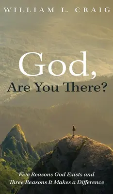Bože, si tam? Päť dôvodov, prečo Boh existuje, a tri dôvody, prečo to má význam - God, Are You There?: Five Reasons God Exists and Three Reasons It Makes a Difference