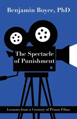 Spektákulum trestu: Poučenie zo storočia väzenských filmov - The Spectacle of Punishment: Lessons from a Century of Prison Films