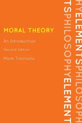 Moral Theory: Úvod, druhé vydanie - Moral Theory: An Introduction, Second Edition