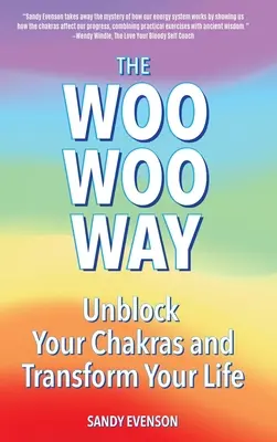 Spôsob Woo Woo: Odblokujte svoje čakry a premeňte svoj život - The Woo Woo Way: Unblock Your Chakras and Transform Your Life