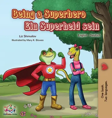 Byť superhrdinom Ein Superheld sein: Anglicko-nemecká dvojjazyčná kniha - Being a Superhero Ein Superheld sein: English German Bilingual Book