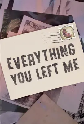 Všetko, čo si mi zanechal - Everything You Left Me