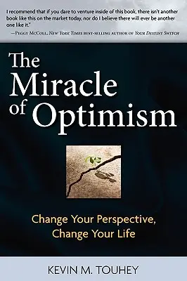 Zázrak optimizmu: Zmeň svoj pohľad, zmeníš svoj život - The Miracle of Optimism: Change Your Perspective, Change Your Life