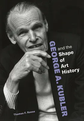 George A. Kubler a podoba dejín umenia - George A. Kubler and the Shape of Art History
