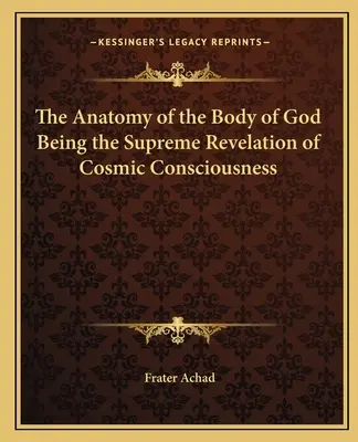 Anatómia Božieho tela, ktoré je najvyšším zjavením kozmického vedomia - The Anatomy of the Body of God Being the Supreme Revelation of Cosmic Consciousness