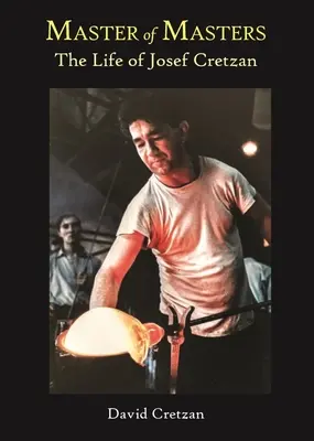 Majster majstrov: Život Josefa Cretzana - Master of Masters: The Life of Josef Cretzan