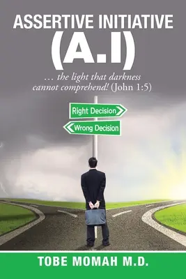 Asertívna iniciatíva (A.I): ... svetlo, ktoré temnota nedokáže pochopiť! (Ján 1,5) - Assertive Initiative (A.I): ... the light that darkness cannot comprehend! (John 1:5)