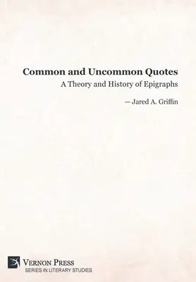 Obyčajné a neobyčajné citáty: Teória a história epigrafov - Common and Uncommon Quotes: A Theory and History of Epigraphs