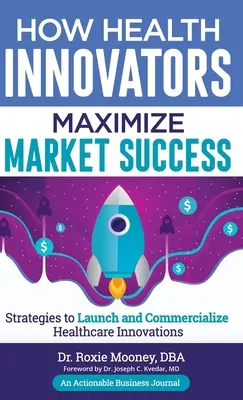 Ako inovátori v oblasti zdravia maximalizujú úspech na trhu: Ako inovátori v oblasti zdravia maximalizujú úspech na trhu - How Health Innovators Maximize Market Success: How Health Innovators Maximize Market Success