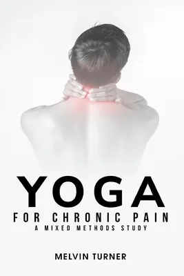 Joga pri chronickej bolesti: štúdia zmiešaných metód - Yoga for Chronic Pain: A Mixed Methods Study