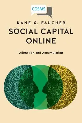 Sociálny kapitál online: Odcudzenie a akumulácia - Social Capital Online: Alienation and Accumulation